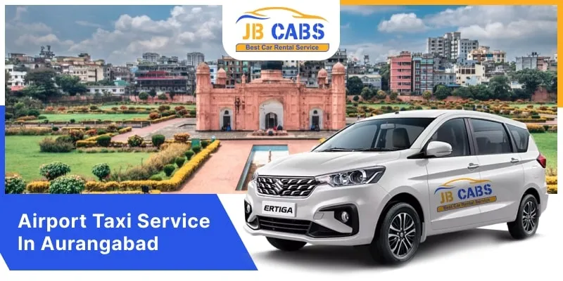Airport Taxi Service in Aurangabad | Aurangabad Airport Cab Hire - JB Cabs