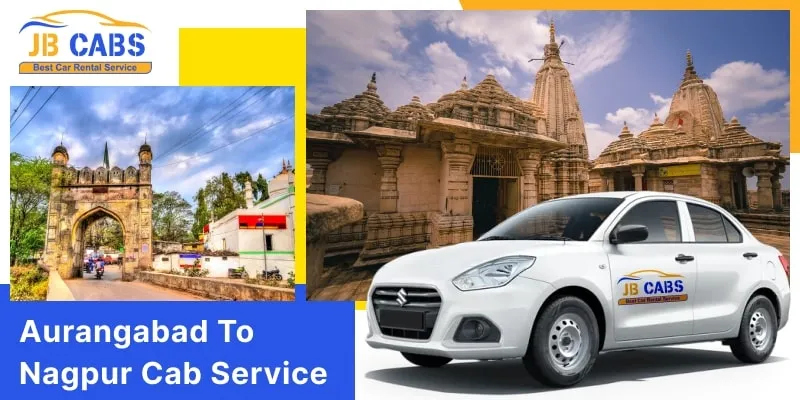 Aurangabad to Nagpur Cab Service | Book Aurangabad to Nagpur Taxi Service @ Rs. 12/Km - JB Cabs