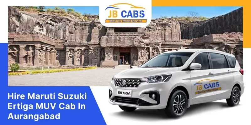 Book Ertiga MUV on Rent in Aurangabad | Hire Maruti Suzuki Ertiga MUV Cab in Aurangabad at Affordable Prices @ 14 INR / Km - JB Cabs
